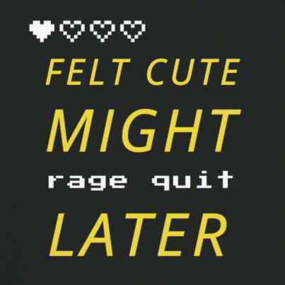 Felt Cute, Rage Later Tank Top
