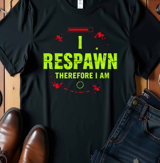 I Respawn Therefore I Am – Classic Dark Tee