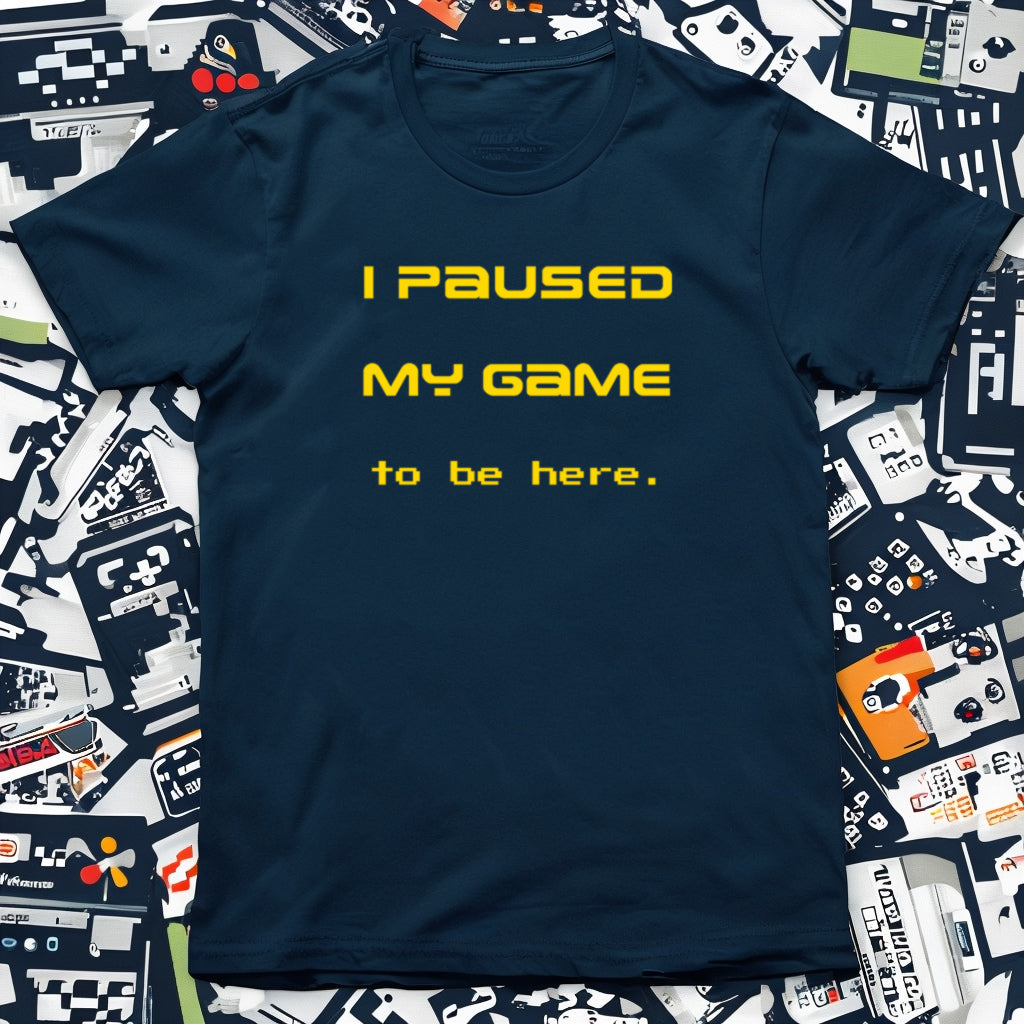 Paused My Game to Be Here Crewneck T-shirt