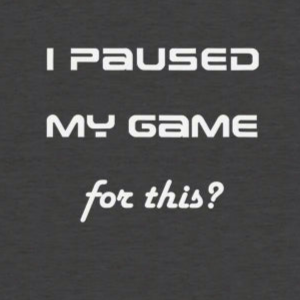 Paused My Game for This? Crewneck T-shirt